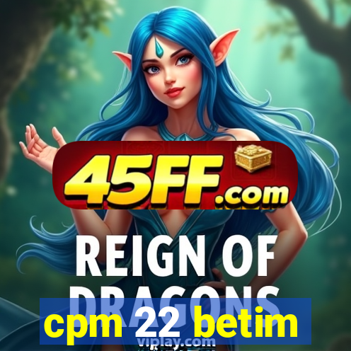 cpm 22 betim